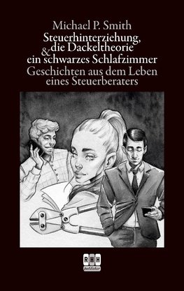 Steuerhinterziehung, die Dackeltheorie und ein schwarzes Schlafzimmer