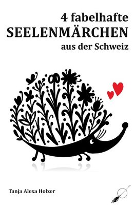 4 fabelhafte Seelenmärchen aus der Schweiz