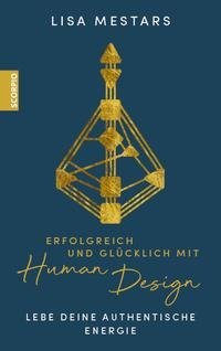 Erfolgreich und glücklich mit Human Design