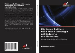 Migliorare l'utilizzo della nuova tecnologia nell'industria manifatturiera