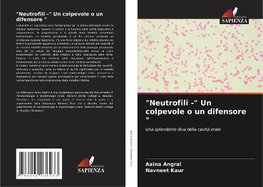 "Neutrofili -" Un colpevole o un difensore "