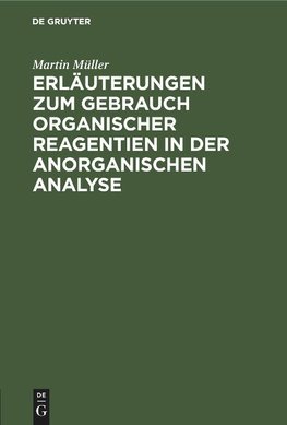 Erläuterungen zum Gebrauch organischer Reagentien in der anorganischen Analyse