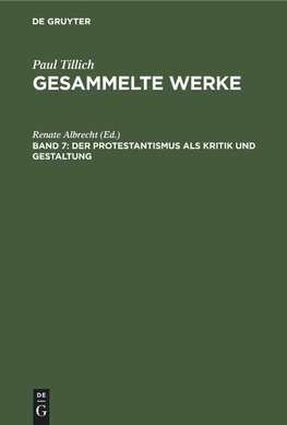 Gesammelte Werke, Band 7, Der Protestantismus als Kritik und Gestaltung