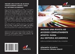 INIZIARE UNA RIVISTA AD ACCESSO COMPLETAMENTE APERTO: GUIDA ALL'EDITORIA ACCADEMICA