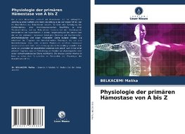 Physiologie der primären Hämostase von A bis Z