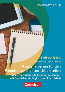 Scriptor Praxis. Klassenarbeiten in den Fächern Englisch und Französisch gestalten