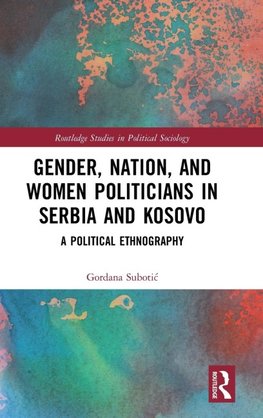 Gender, Nation and Women Politicians in Serbia and Kosovo