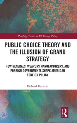 Public Choice Theory and the Illusion of Grand Strategy