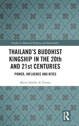 Thailand's Buddhist Kingship in the 20th and 21st Centuries