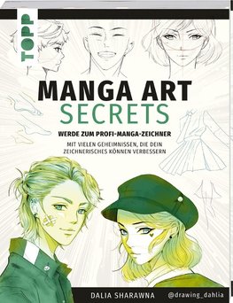 Manga Art Secrets. Werde zum Profi-Manga-Zeichner