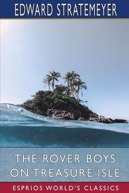 The Rover Boys on Treasure Isle (Esprios Classics)