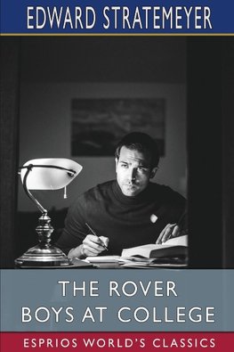 The Rover Boys at College (Esprios Classics)