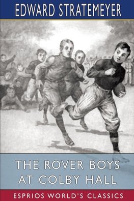 The Rover Boys at Colby Hall (Esprios Classics)