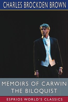 Memoirs of Carwin the Biloquist (Esprios Classics)