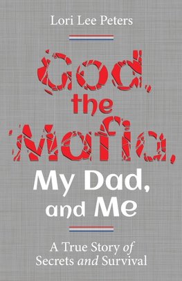 God, the Mafia, My Dad, and Me