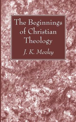 The Beginnings of Christian Theology