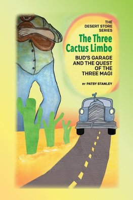 The Three Cactus Limbo  Bud's Garage and the Quest of the Three Magi