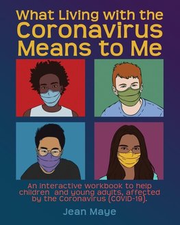 WHAT LIVING WITH THE CORONAVIRUS MEANS TO ME