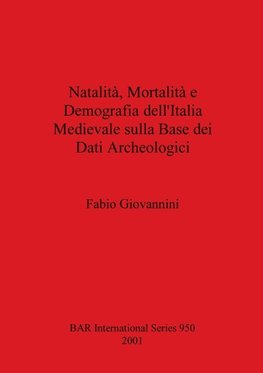 Natalità, Mortalità e Demografia dell'Italia Medievale sulla Base dei Dati Archeologici