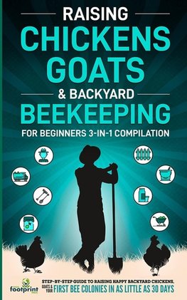 Raising Chickens, Goats & Backyard Beekeeping For Beginners