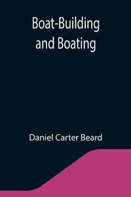 Boat-Building and Boating