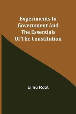 Experiments in Government and the Essentials of the Constitution