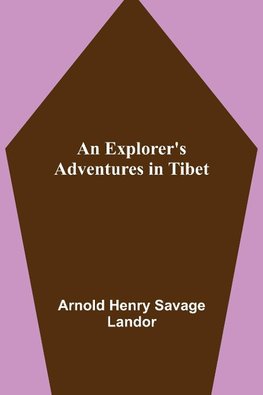 An Explorer's Adventures in Tibet