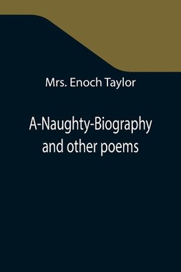 A-Naughty-Biography and other poems