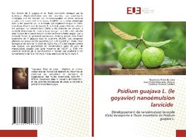 Psidium guajava L. (le goyavier) nanoémulsion larvicide