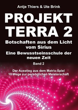 PROJEKT TERRA 2 - Botschaften aus dem Licht vom Sirius - Eine Bewusstseinsschule der neuen Zeit