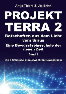 PROJEKT TERRA 2 - Botschaften aus dem Licht vom Sirius - Eine Bewusstseinsschule der neuen Zeit