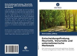 Entscheidungsfindung, Heuristik, Vorurteile und unternehmerische Merkmale