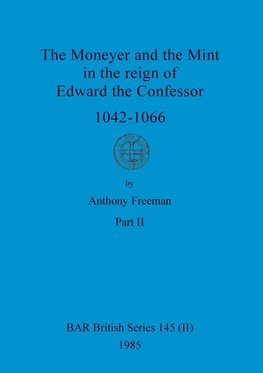 The Moneyer and the Mint in the reign of Edward the Confessor 1042-1066, Part ii