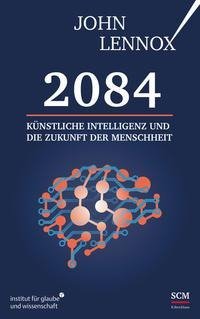 2084: Künstliche Intelligenz und die Zukunft der Menschheit