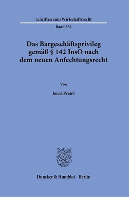 Das Bargeschäftsprivileg gemäß § 142 InsO nach dem neuen Anfechtungsrecht.