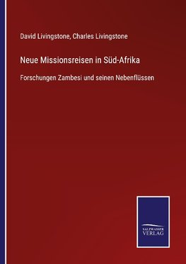 Neue Missionsreisen in Süd-Afrika