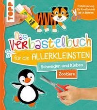 Das Verbastelbuch für die Allerkleinsten. Schneiden und Kleben. Zootiere