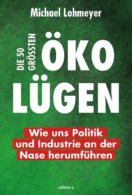 Die 50 größten Öko-Lügen