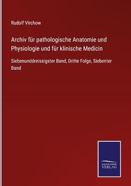 Archiv für pathologische Anatomie und Physiologie und für klinische Medicin