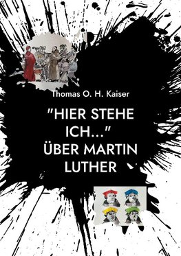 "Hier stehe ich..." Über Martin Luther