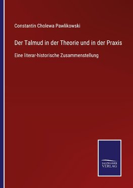 Der Talmud in der Theorie und in der Praxis