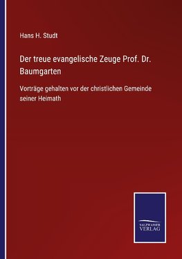 Der treue evangelische Zeuge Prof. Dr. Baumgarten