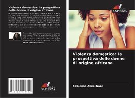 Violenza domestica: la prospettiva delle donne di origine africana