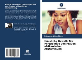 Häusliche Gewalt: Die Perspektive von Frauen afrikanischer Abstammung