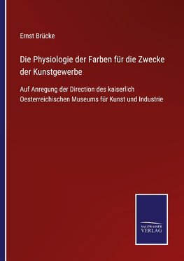 Die Physiologie der Farben für die Zwecke der Kunstgewerbe