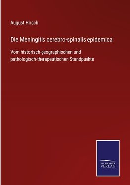 Die Meningitis cerebro-spinalis epidemica