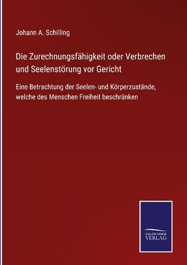 Die Zurechnungsfähigkeit oder Verbrechen und Seelenstörung vor Gericht