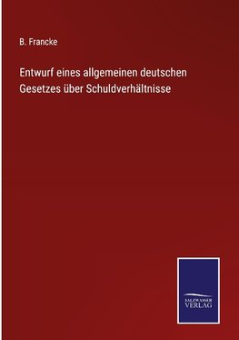 Entwurf eines allgemeinen deutschen Gesetzes über Schuldverhältnisse