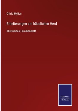 Erheiterungen am häuslichen Herd