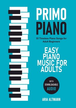 Primo Piano. Easy Piano Music for Adults